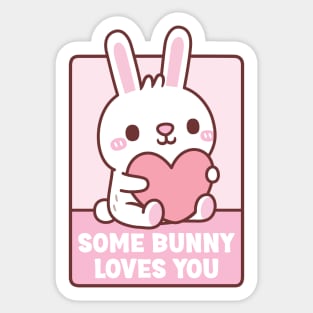 Cute Rabbit Some Bunny Loves You Valentines Pun Sticker